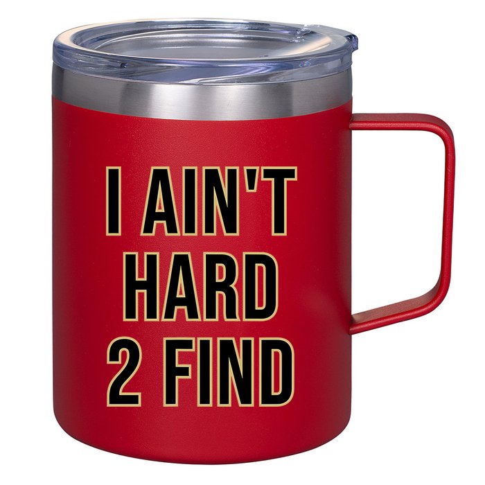 I AinT Hard 2 Find 12oz Stainless Steel Coffee Mug