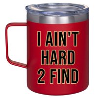 I AinT Hard 2 Find 12oz Stainless Steel Coffee Mug