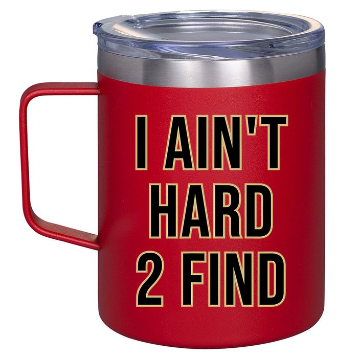 I AinT Hard 2 Find 12oz Stainless Steel Coffee Mug