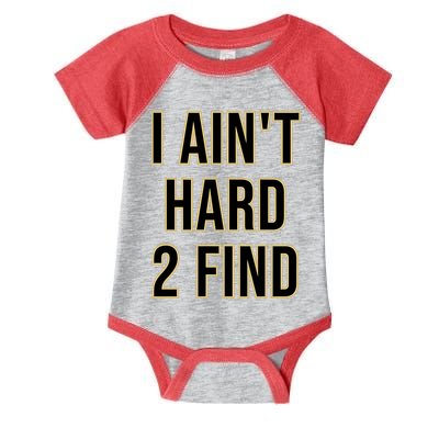 I AinT Hard 2 Find Infant Baby Jersey Bodysuit