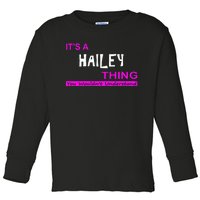 ItS A Hailey Thing You WouldnT Understand Toddler Long Sleeve Shirt