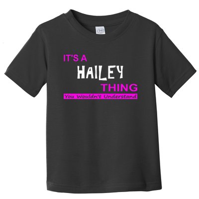 ItS A Hailey Thing You WouldnT Understand Toddler T-Shirt