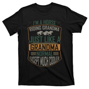 I'm A Horse Riding Grandma Just Like A Normal Grandma Expect Much Cooler T-Shirt