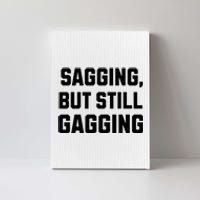 Inappropriate Adult Humor Sagging But Still Gagging Canvas