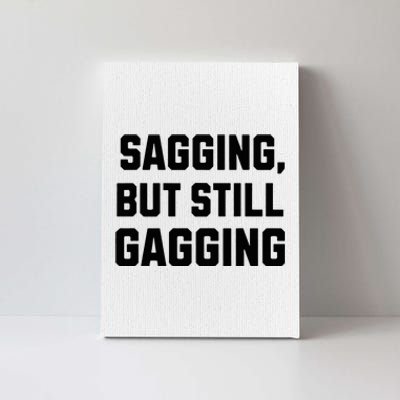 Inappropriate Adult Humor Sagging But Still Gagging Canvas