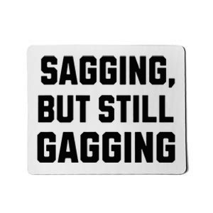 Inappropriate Adult Humor Sagging But Still Gagging Mousepad