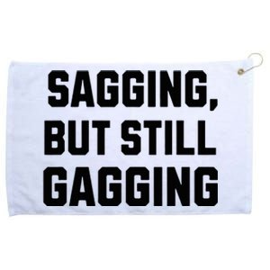 Inappropriate Adult Humor Sagging But Still Gagging Grommeted Golf Towel