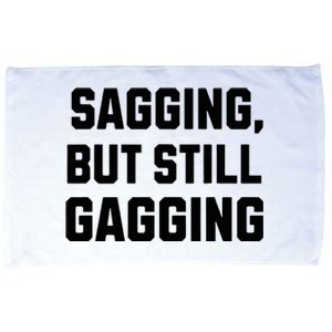 Inappropriate Adult Humor Sagging But Still Gagging Microfiber Hand Towel