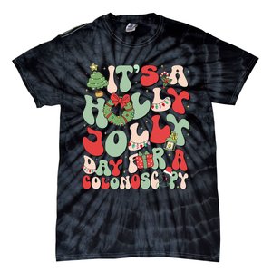 ItS A Holly Xmas Day For A Colonoscopy Christmas Tie-Dye T-Shirt