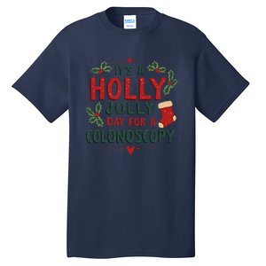 ItS A Holly Xmas Jolly Day For A Colonoscopy Tall T-Shirt