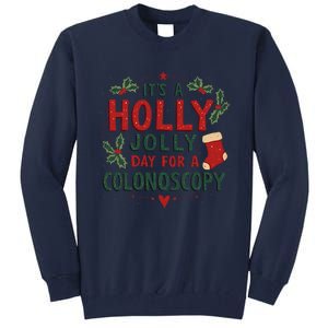 ItS A Holly Xmas Jolly Day For A Colonoscopy Tall Sweatshirt