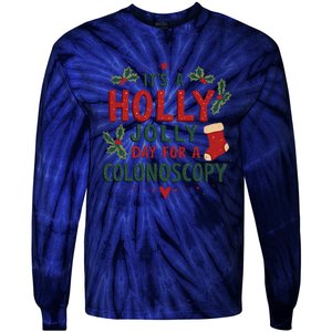 ItS A Holly Xmas Jolly Day For A Colonoscopy Tie-Dye Long Sleeve Shirt