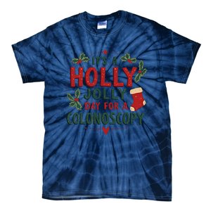 ItS A Holly Xmas Jolly Day For A Colonoscopy Tie-Dye T-Shirt