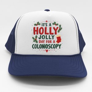 ItS A Holly Xmas Jolly Day For A Colonoscopy Trucker Hat