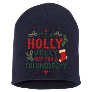 ItS A Holly Xmas Jolly Day For A Colonoscopy Short Acrylic Beanie