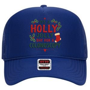 ItS A Holly Xmas Jolly Day For A Colonoscopy High Crown Mesh Back Trucker Hat