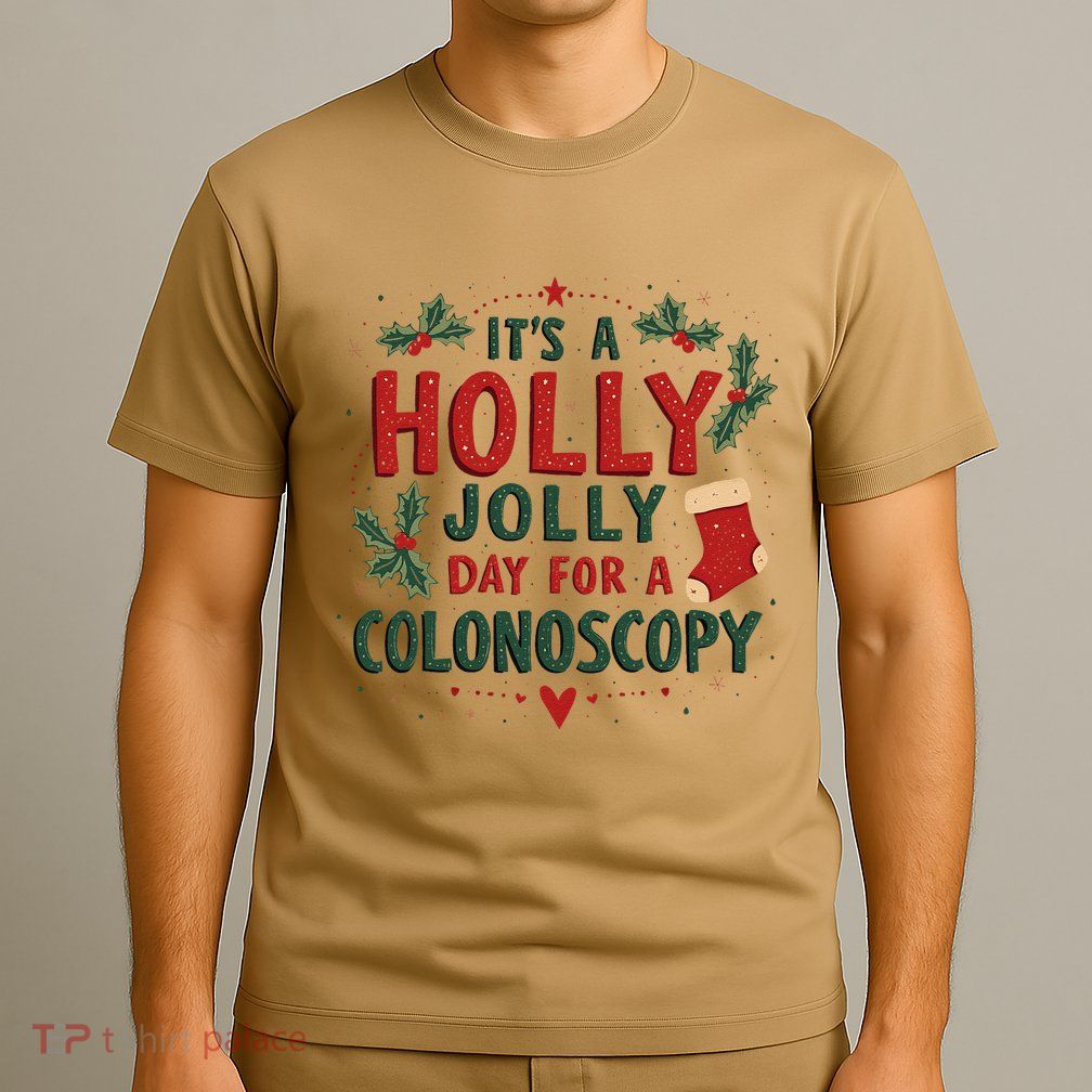 ItS A Holly Xmas Jolly Day For A Colonoscopy T-Shirt
