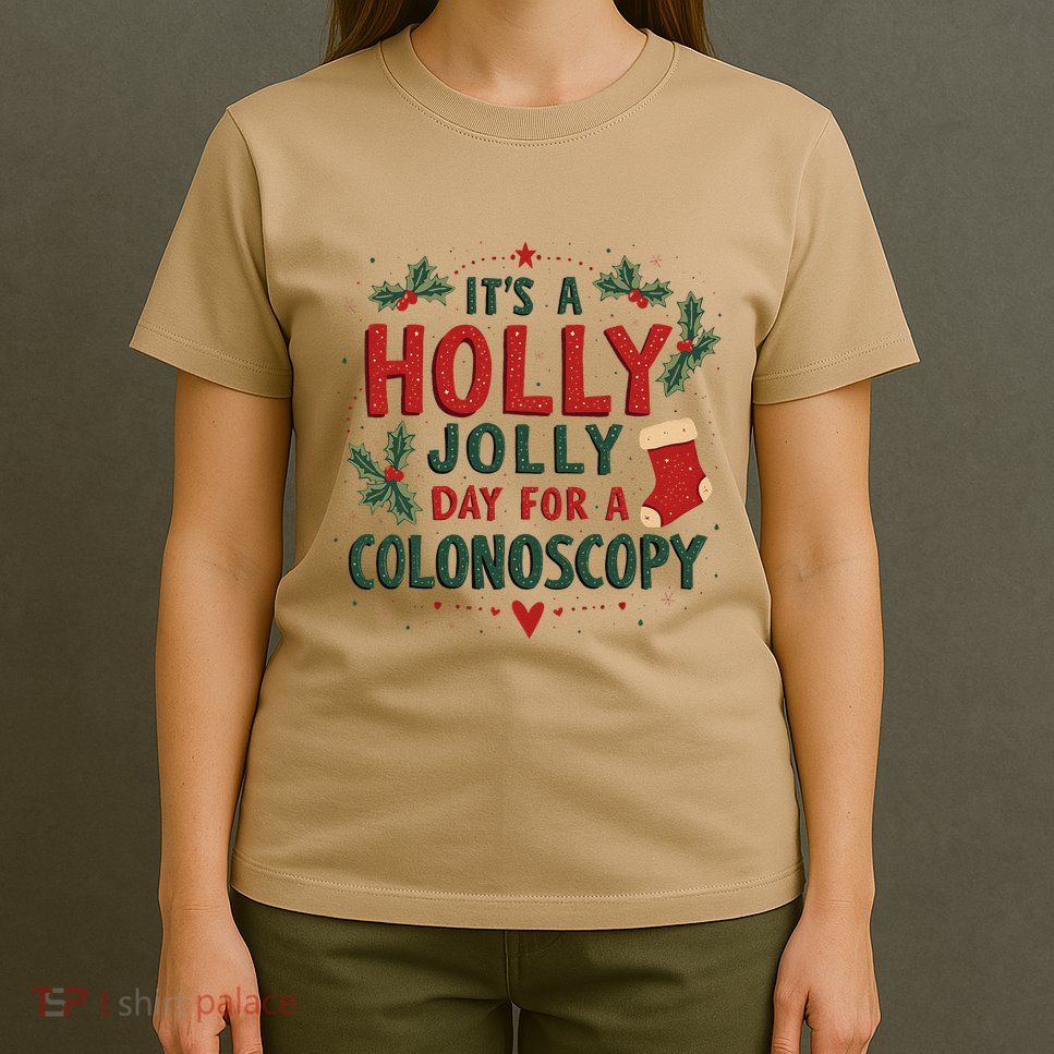 ItS A Holly Xmas Jolly Day For A Colonoscopy T-Shirt