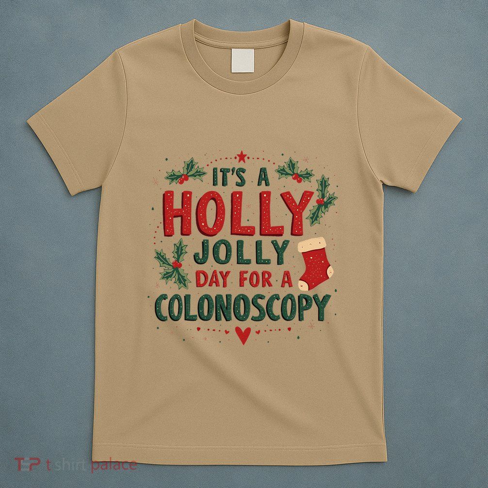 ItS A Holly Xmas Jolly Day For A Colonoscopy T-Shirt