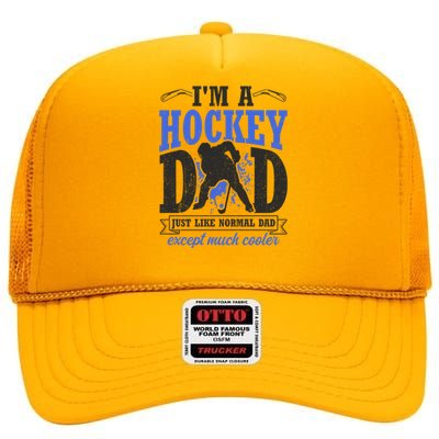 Im A Hockey Dad Just Like A Normal Dad Except Much Cooler Cool Gift High Crown Mesh Back Trucker Hat