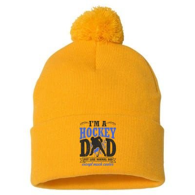 Im A Hockey Dad Just Like A Normal Dad Except Much Cooler Cool Gift Pom Pom 12in Knit Beanie