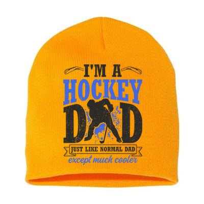 Im A Hockey Dad Just Like A Normal Dad Except Much Cooler Cool Gift Short Acrylic Beanie