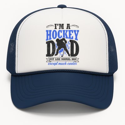 Im A Hockey Dad Just Like A Normal Dad Except Much Cooler Cool Gift Trucker Hat