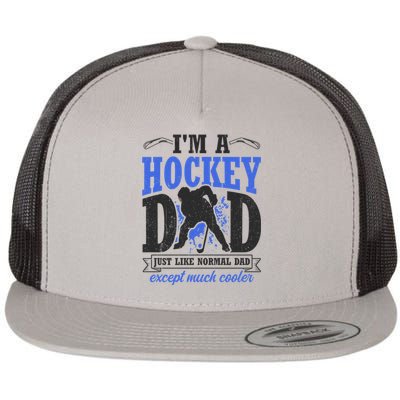 Im A Hockey Dad Just Like A Normal Dad Except Much Cooler Cool Gift Flat Bill Trucker Hat