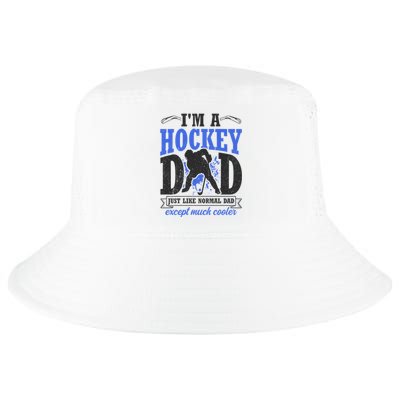 Im A Hockey Dad Just Like A Normal Dad Except Much Cooler Cool Gift Cool Comfort Performance Bucket Hat