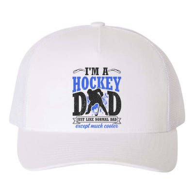 Im A Hockey Dad Just Like A Normal Dad Except Much Cooler Cool Gift Yupoong Adult 5-Panel Trucker Hat