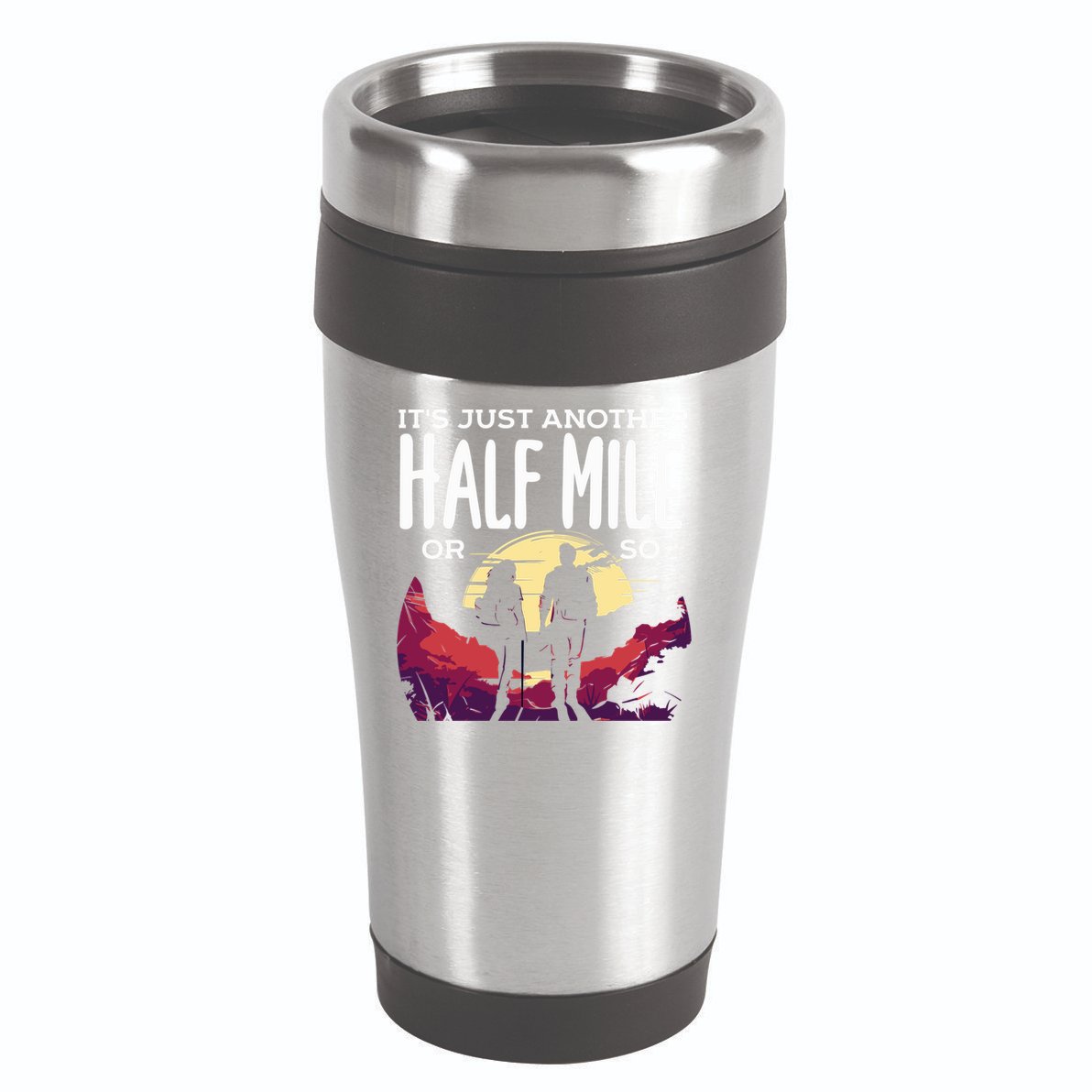 Its Another Half Mile Or So Mountain Hiking Gift 16oz Travel Tumbler