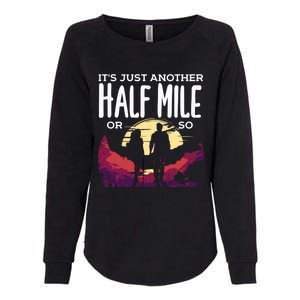 Its Another Half Mile Or So Mountain Hiking Gift Womens California Wash Sweatshirt