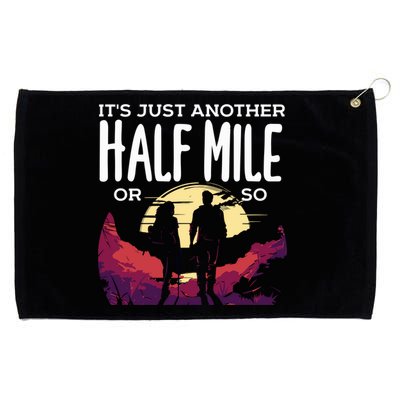 Its Another Half Mile Or So Mountain Hiking Gift Grommeted Golf Towel