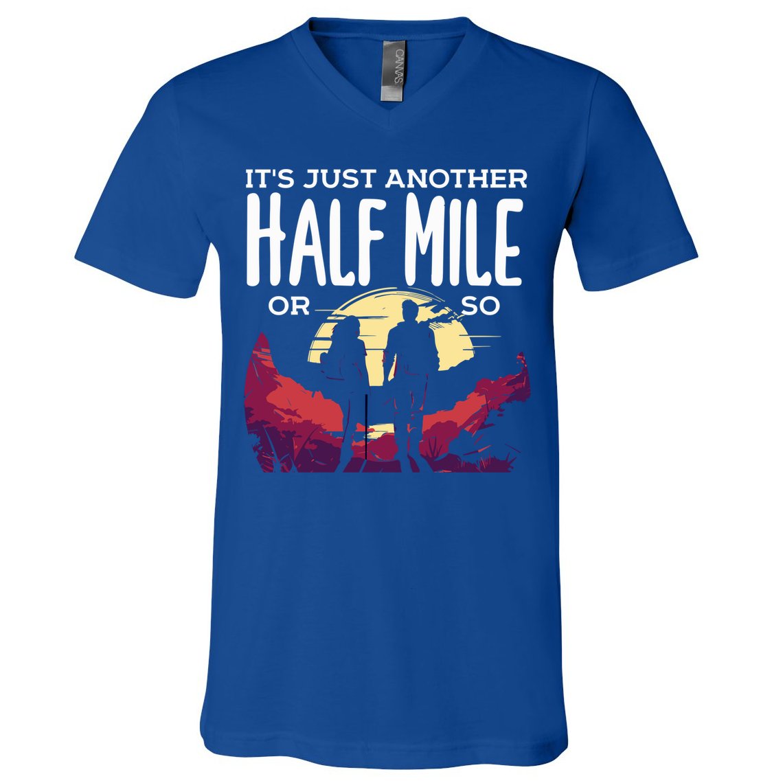 Its Another Half Mile Or So Mountain Hiking Gift V-Neck T-Shirt