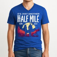 Its Another Half Mile Or So Mountain Hiking Gift V-Neck T-Shirt