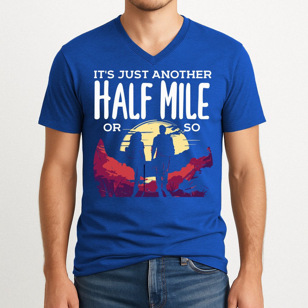 Its Another Half Mile Or So Mountain Hiking Gift V-Neck T-Shirt