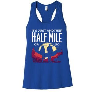 Its Another Half Mile Or So Mountain Hiking Gift Women's Racerback Tank