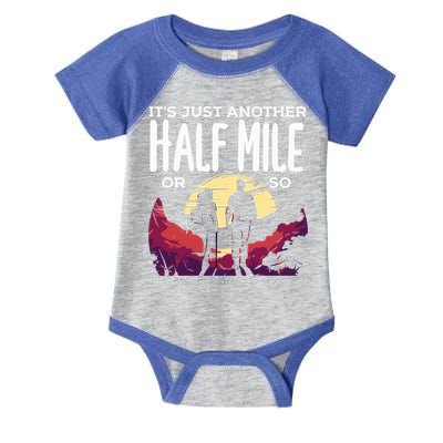 Its Another Half Mile Or So Mountain Hiking Gift Infant Baby Jersey Bodysuit