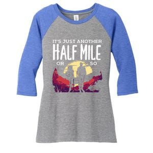 Its Another Half Mile Or So Mountain Hiking Gift Women's Tri-Blend 3/4-Sleeve Raglan Shirt