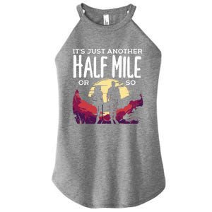 Its Another Half Mile Or So Mountain Hiking Gift Women's Perfect Tri Rocker Tank