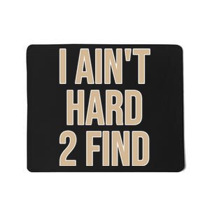 I Aint Hard 2 Find Buffaloes Football Mousepad