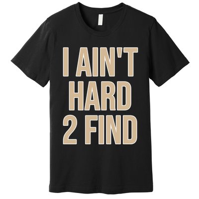 I Aint Hard 2 Find Buffaloes Football Premium T-Shirt