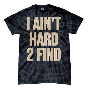 I Aint Hard 2 Find Buffaloes Football Tie-Dye T-Shirt