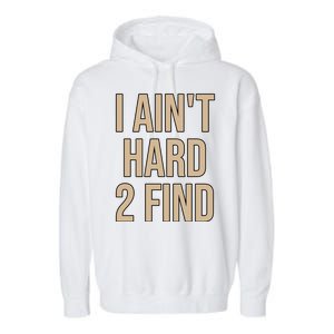 I Aint Hard 2 Find Buffaloes Football Garment-Dyed Fleece Hoodie