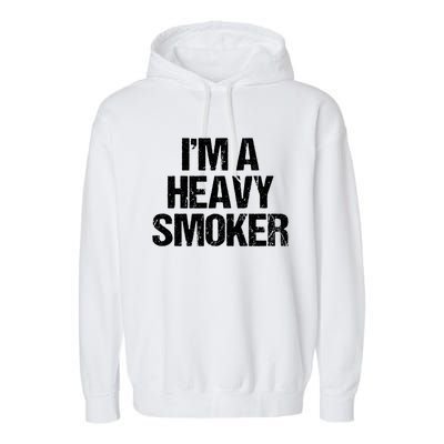 I'm A Heavy Smoker Bbq Grill Barbecue Meaningful Gift Garment-Dyed Fleece Hoodie