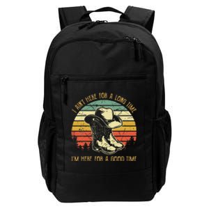 I Ain't Here For A Long Time I'm Here For A Good Time Daily Commute Backpack