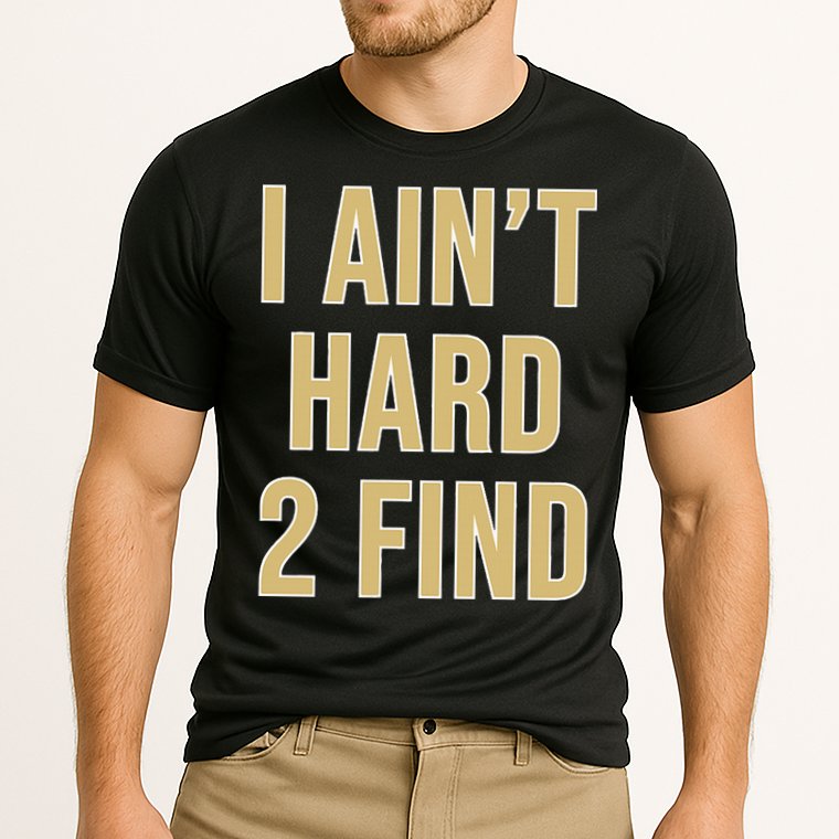 I Ain't Hard 2 Find Performance Shirt