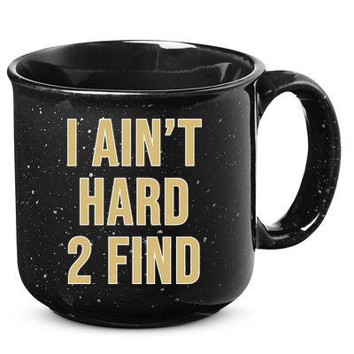 I Ain't Hard 2 Find 15oz Campfire Ceramic Mug