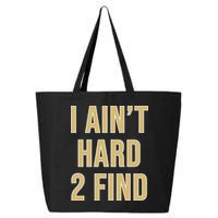 I Ain't Hard 2 Find 25L Jumbo Tote