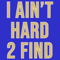 I Ain't Hard 2 Find Long Sleeve Shirt